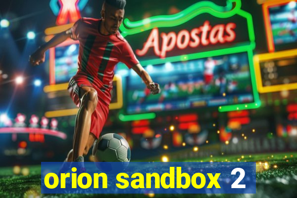 orion sandbox 2